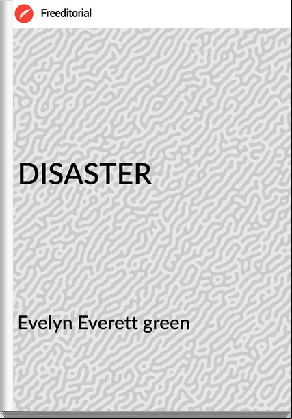 Evelyn Everett green - DISASTER