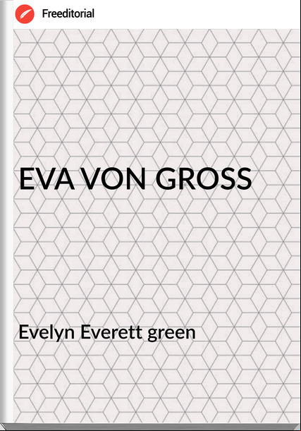 Evelyn Everett green - EVA VON GROSS