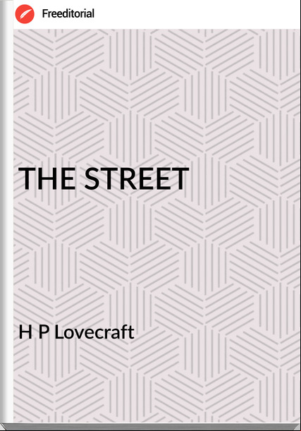H P Lovecraft - THE STREET
