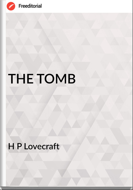 H P Lovecraft - THE TOMB