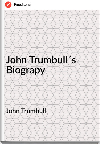 John Trumbull - John Trumbull´s Biograpy