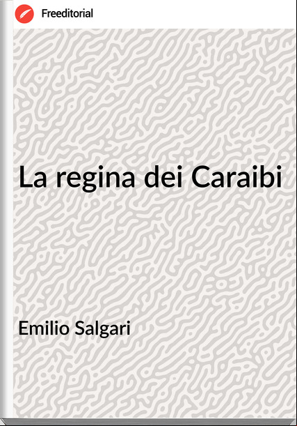 Emilio Salgari - La regina dei Caraibi