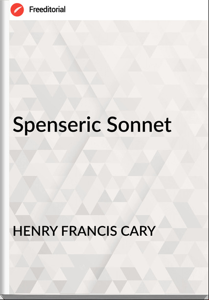 HENRY FRANCIS CARY Spenseric Sonnet