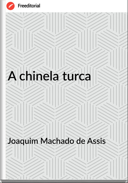 Joaquim Machado de Assis - A chinela turca