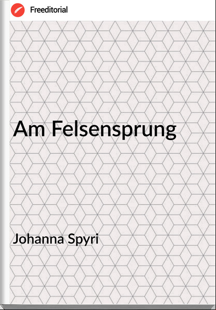 Johanna Spyri Am Felsensprung