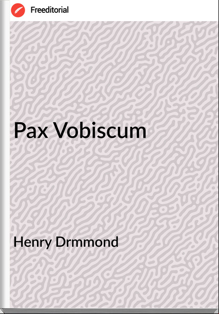 Henry Drmmond - Pax Vobiscum