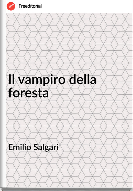 Emilio Salgari - Il vampiro della foresta
