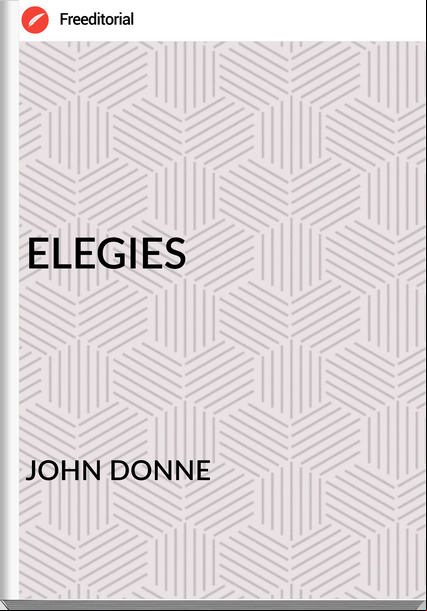 JOHN DONNE - ELEGIES