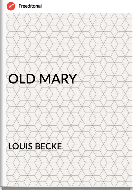 LOUIS BECKE - OLD MARY