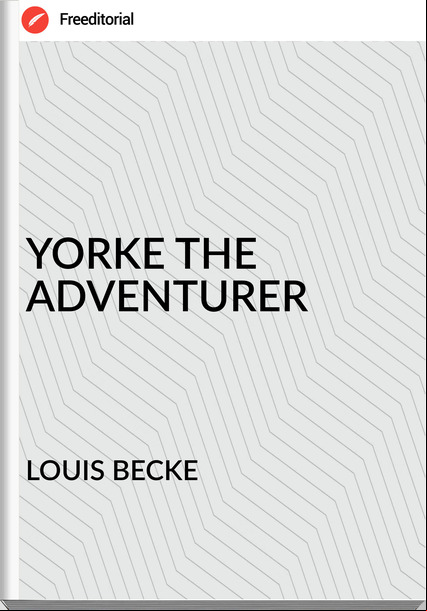 LOUIS BECKE - YORKE THE ADVENTURER