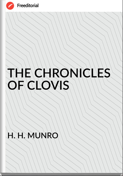 H. H. MUNRO THE CHRONICLES OF CLOVIS 
