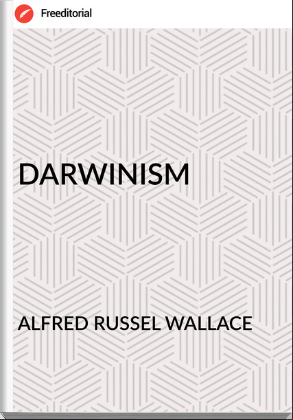 ALFRED RUSSEL WALLACE - DARWINISM