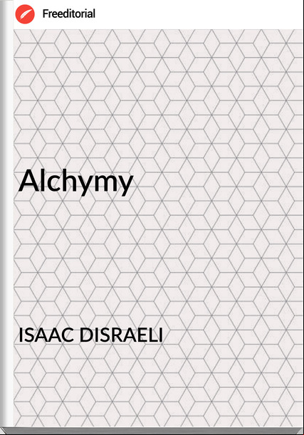 ISAAC DISRAELI Alchymy