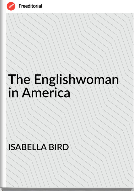 ISABELLA BIRD - The Englishwoman in America