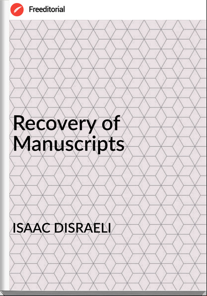 ISAAC DISRAELI - Recovery of Manuscripts