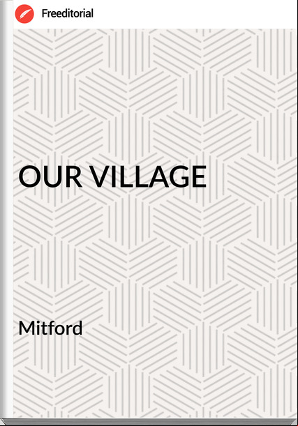 Mitford - OUR VILLAGE