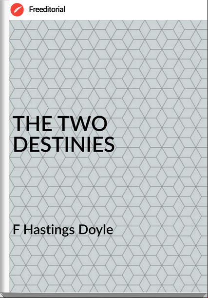 F Hastings Doyle THE TWO DESTINIES