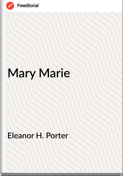 Eleanor H. Porter - Mary Marie