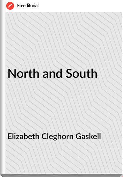 Elizabeth Cleghorn Gaskell North and South