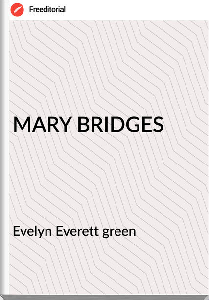 Evelyn Everett green - MARY BRIDGES