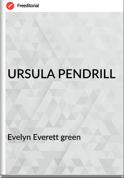 Evelyn Everett green - URSULA PENDRILL