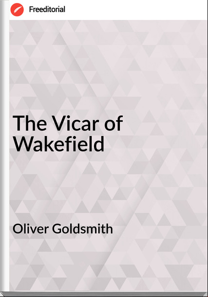 Oliver Goldsmith The Vicar of Wakefield 