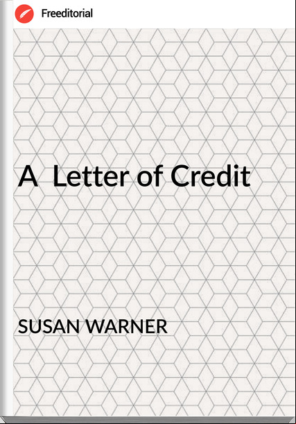 SUSAN WARNER - A  Letter of Credit