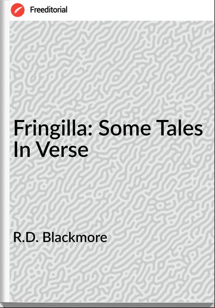 R.D. Blackmore - Fringilla: Some Tales In Verse