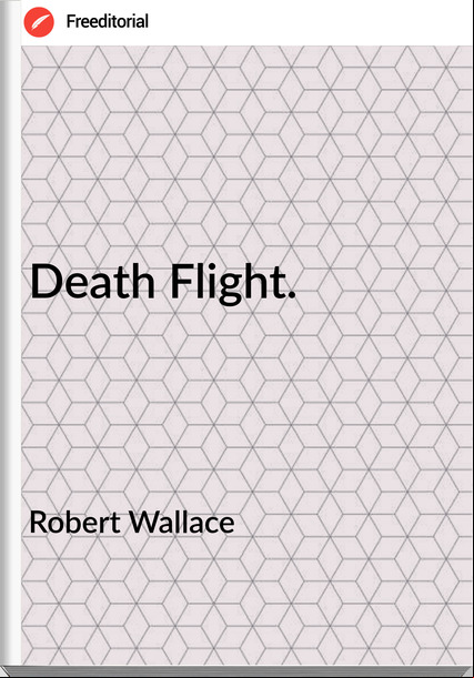 Robert Wallace Death Flight.