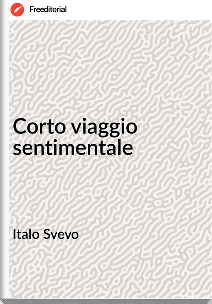 Italo Svevo - Corto viaggio sentimentale