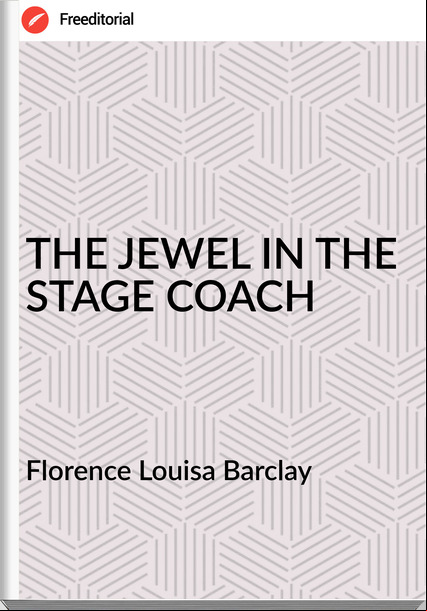 Florence Louisa Barclay THE JEWEL IN THE STAGE COACH