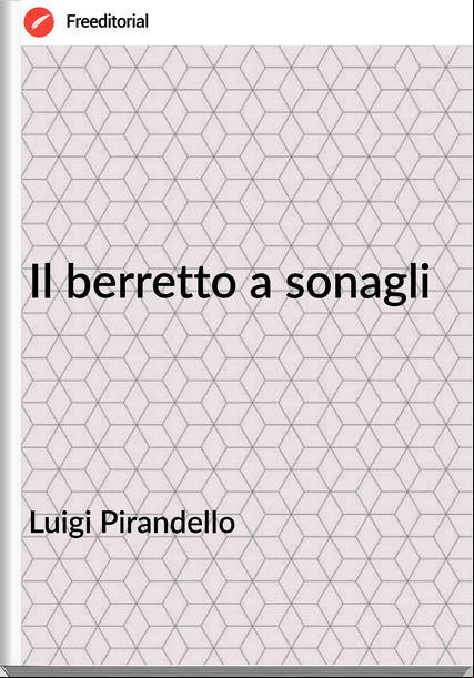 Luigi Pirandello Il berretto a sonagli