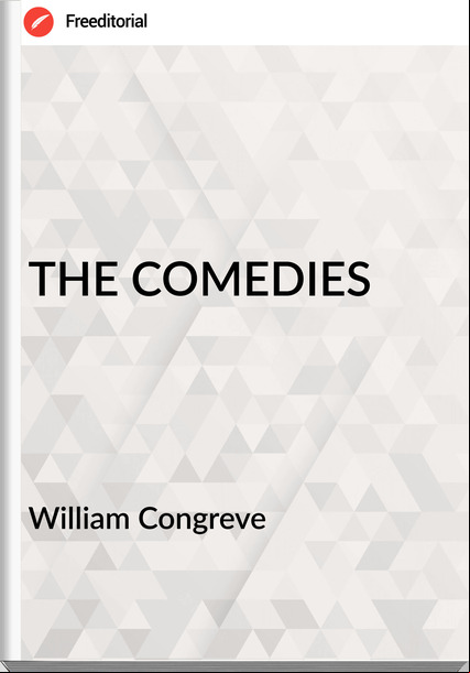 William Congreve THE COMEDIES