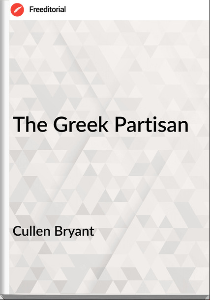 Cullen Bryant - The Greek Partisan
