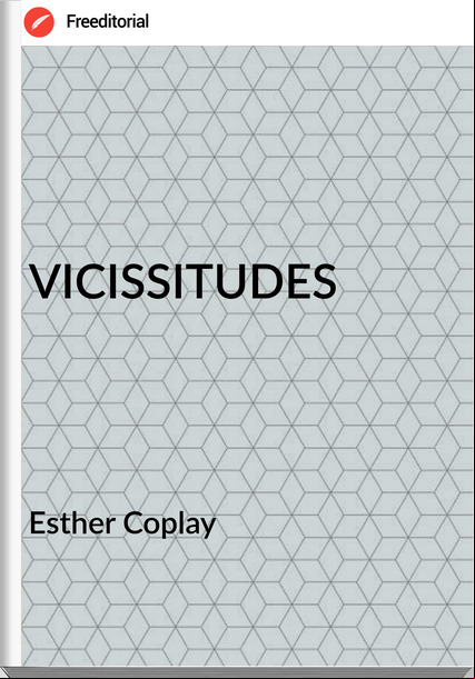 Esther Coplay - VICISSITUDES