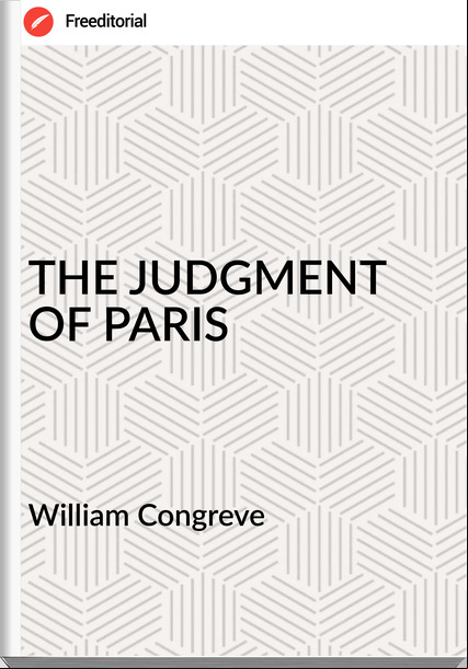 William Congreve - THE JUDGMENT OF PARIS
