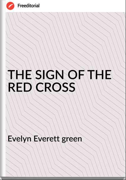 Evelyn Everett green THE SIGN OF THE RED CROSS
