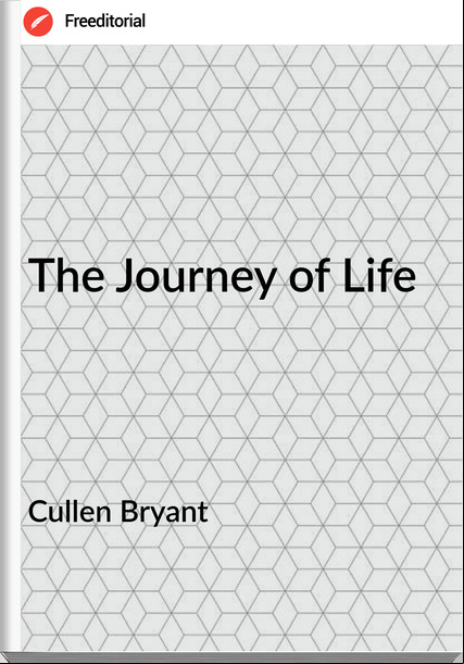 Cullen Bryant - The Journey of Life