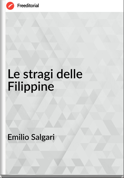 Emilio Salgari - Le stragi delle Filippine