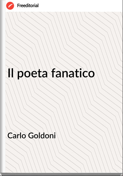 Carlo Goldoni Il poeta fanatico