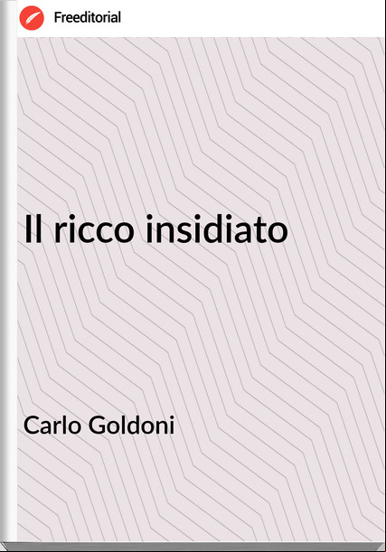 Carlo Goldoni Il ricco insidiato