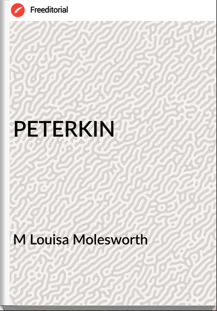 M Louisa Molesworth - PETERKIN