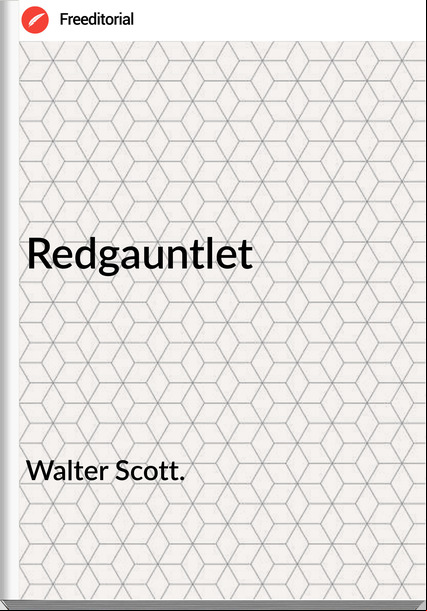 Walter Scott. - Redgauntlet