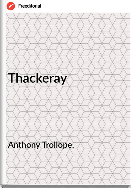Anthony Trollope. - Thackeray