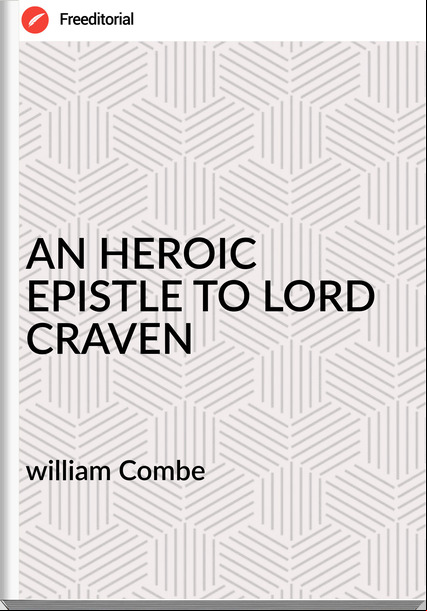 william Combe - AN HEROIC EPISTLE TO LORD CRAVEN