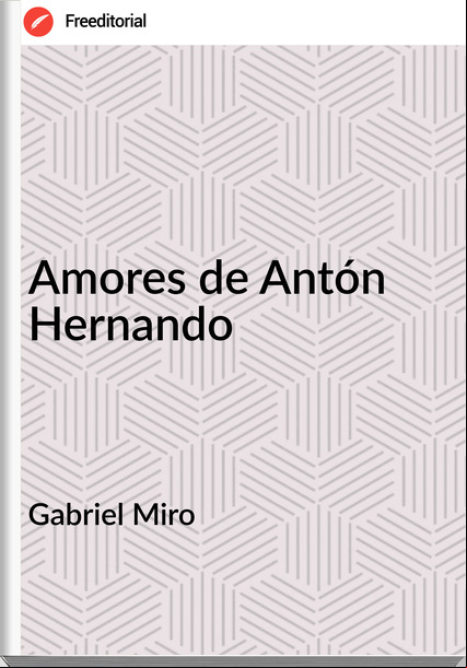 Gabriel Miro - Amores de Antón Hernando