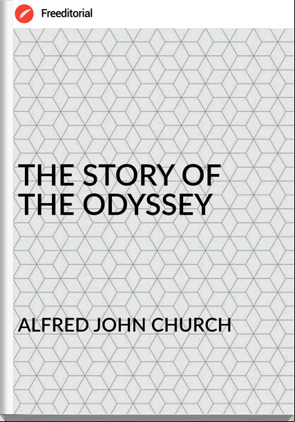 ALFRED JOHN CHURCH - THE STORY OF THE ODYSSEY