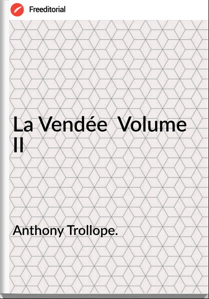 Anthony Trollope. - La Vendée  Volume II