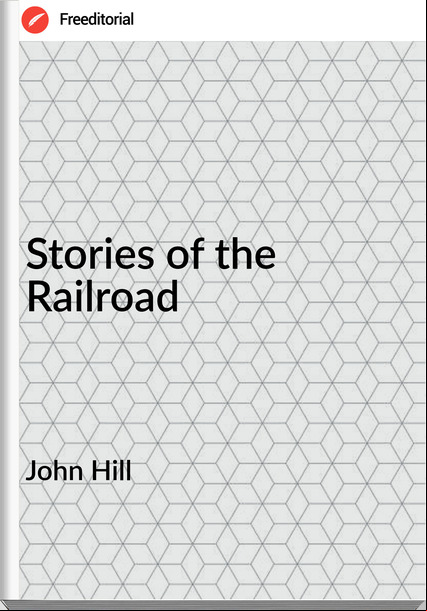 John Hill - Stories of the Railroad