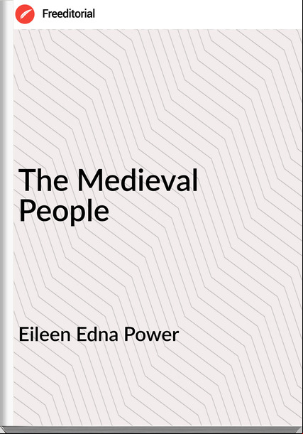 Eileen Edna Power - The Medieval People